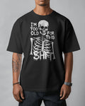 Too Old For This Skeleton Graphic Oversize T-Shirt